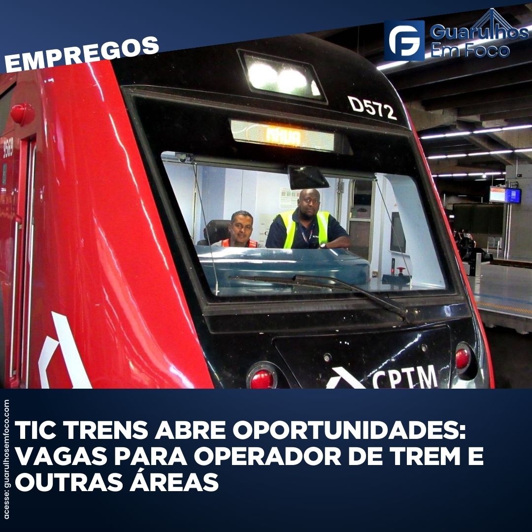 TIC Trens abre vagas para operador de trem e outros cargos. - Guarulhos ...